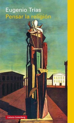 PENSAR LA RELIGIÓN | 9788416252985 | TRÍAS, EUGENIO | Galatea Llibres | Llibreria online de Reus, Tarragona | Comprar llibres en català i castellà online