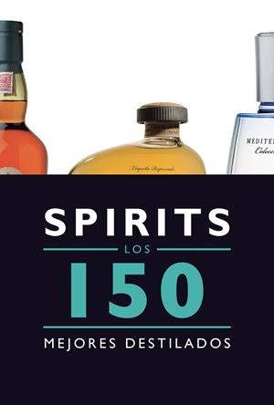 SPIRITS. LOS 150 MEJORES DESTILADOS | 9788408145585 | BERNAD DUEÑAS, JESUS | Galatea Llibres | Librería online de Reus, Tarragona | Comprar libros en catalán y castellano online