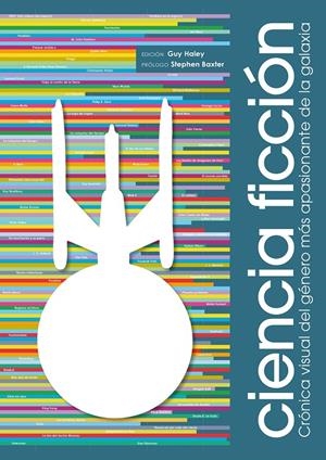 CIENCIA FICCIÓN. CRÓNICA VISUAL DEL GÉNERO MÁS APASIONANTE DE LA GALAXIA | 9788416177790 | HALEY, GUY | Galatea Llibres | Librería online de Reus, Tarragona | Comprar libros en catalán y castellano online