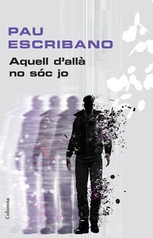 AQUELL D'ALLÀ NO SÓC JO | 9788466419918 | ESCRIBANO, PAU | Galatea Llibres | Librería online de Reus, Tarragona | Comprar libros en catalán y castellano online