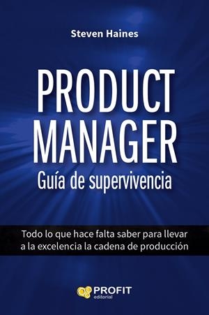 PRODUCT MANAGER. GUÍA DE SUPERVIVENCIA | 9788416115914 | HAINES, STEVEN | Galatea Llibres | Llibreria online de Reus, Tarragona | Comprar llibres en català i castellà online