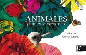 ANIMALES QUE HACEN COSAS EN SILENCIO | 9788415250937 | LUCCIANI, REBECCA / BOSCH, LOLITA | Galatea Llibres | Llibreria online de Reus, Tarragona | Comprar llibres en català i castellà online