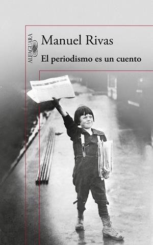 EL PERIODISMO ES UN CUENTO | 9788420403656 | RIVAS, MANUEL | Galatea Llibres | Llibreria online de Reus, Tarragona | Comprar llibres en català i castellà online