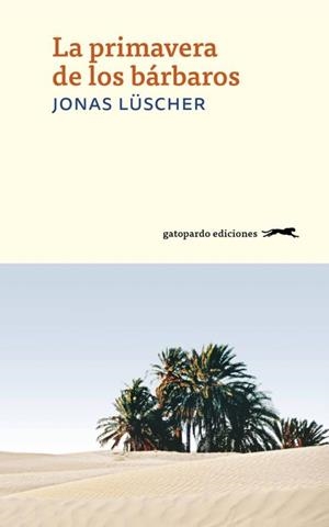 LA PRIMAVERA DE LOS BÁRBAROS | 9788494426322 | LÜSCHER, JONAS | Galatea Llibres | Llibreria online de Reus, Tarragona | Comprar llibres en català i castellà online