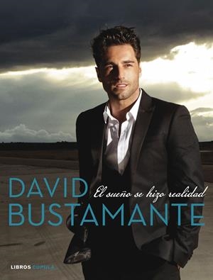 DAVID BUSTAMANTE. EL SUEÑO SE HIZO REALIDAD | 9788448021900 | BUSTAMANTE, DAVID | Galatea Llibres | Librería online de Reus, Tarragona | Comprar libros en catalán y castellano online