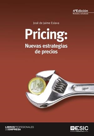 PRICING: NUEVAS ESTRATEGIAS DE PRECIOS | 9788415986980 | DE JAIME ESLAVA, JOSÉ | Galatea Llibres | Librería online de Reus, Tarragona | Comprar libros en catalán y castellano online