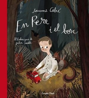 EN PERE I EL BOSC | 9788490576984 | CABRÉ, JAUME | Galatea Llibres | Librería online de Reus, Tarragona | Comprar libros en catalán y castellano online