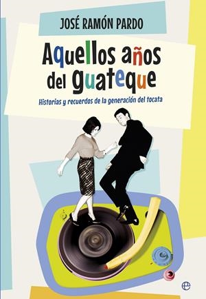 AQUELLOS AÑOS DEL GUATEQUE | 9788490604762 | PARDO, JOSÉ RAMÓN | Galatea Llibres | Librería online de Reus, Tarragona | Comprar libros en catalán y castellano online