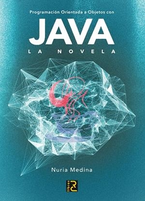 PROGRAMACIÓN ORIENTADA A OBJETOS CON JAVA. LA NOVELA | 9788494345050 | MEDINA MEDINA, NURIA | Galatea Llibres | Llibreria online de Reus, Tarragona | Comprar llibres en català i castellà online