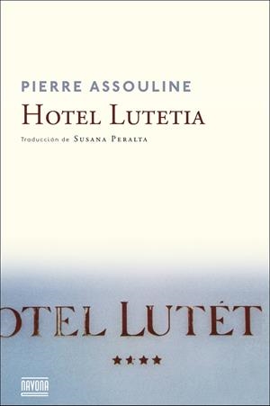 HOTEL LUTETIA | 9788416259250 | ASSOULINE, PIERRE | Galatea Llibres | Librería online de Reus, Tarragona | Comprar libros en catalán y castellano online