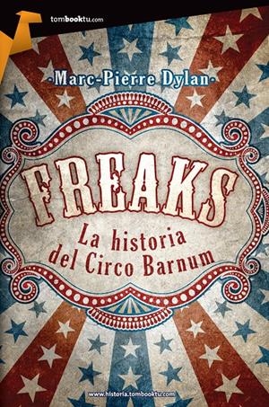 FREAKS. LA HISTORIA DEL CIRCO BARNUM | 9788415747093 | DYLAN, MARC-PIERRE | Galatea Llibres | Librería online de Reus, Tarragona | Comprar libros en catalán y castellano online