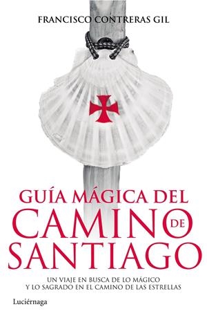GUÍA MÁGICA DEL CAMINO DE SANTIAGO | 9788415864820 | CONTRERAS GIL, FCO. | Galatea Llibres | Llibreria online de Reus, Tarragona | Comprar llibres en català i castellà online