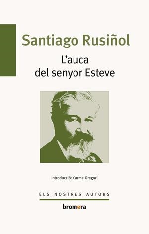 L'AUCA DEL SENYOR ESTEVE | 9788490265390 | RUSIÑOL, SANTIAGO | Galatea Llibres | Llibreria online de Reus, Tarragona | Comprar llibres en català i castellà online