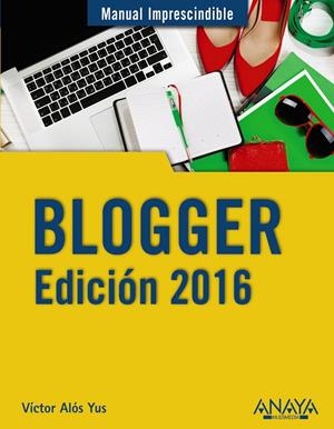 BLOGGER. EDICIÓN 2016 | 9788441537415 | ALÓS YUS, VÍCTOR | Galatea Llibres | Librería online de Reus, Tarragona | Comprar libros en catalán y castellano online