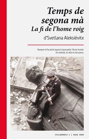TEMPS DE SEGONA MÀ. LA FI DE L'HOME ROIG. | 9788494385469 | ALEKSIEVITX, SVETLANA | Galatea Llibres | Librería online de Reus, Tarragona | Comprar libros en catalán y castellano online