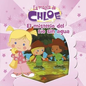 EL MISTERIO DEL RÍO SIN AGUA (LA MAGIA DE CHLOE 6) | 9788437200057 | Galatea Llibres | Librería online de Reus, Tarragona | Comprar libros en catalán y castellano online