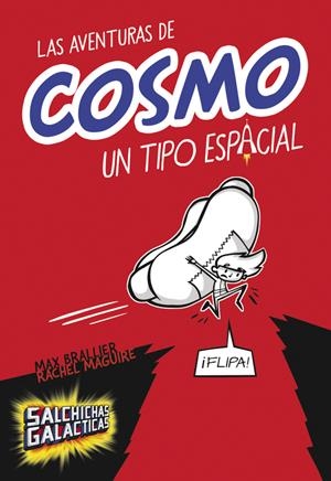 LAS AVENTURAS DE COSMO, UN TIPO ESPACIAL (SALCHICHAS GALÁCTICAS 1) | 9788490435083 | BRALLIER, MAX / MAGUIRE,RACHEL | Galatea Llibres | Librería online de Reus, Tarragona | Comprar libros en catalán y castellano online
