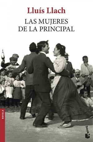 LAS MUJERES DE LA PRINCIPAL | 9788432225239 | LLACH, LLUIS | Galatea Llibres | Llibreria online de Reus, Tarragona | Comprar llibres en català i castellà online