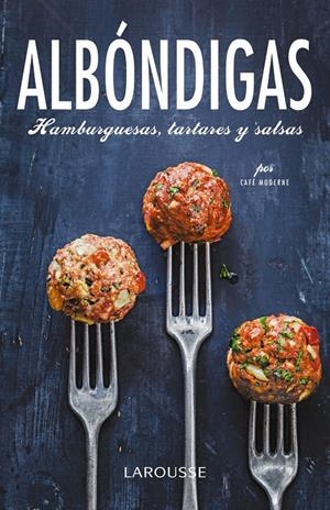 ALBÓNDIGAS, HAMBURGUESAS, TARTARES Y SALSAS | 9788416368129 | LAROUSSE EDITORIAL | Galatea Llibres | Librería online de Reus, Tarragona | Comprar libros en catalán y castellano online