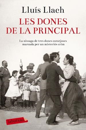 LES DONES DE LA PRINCIPAL | 9788416334612 | LLACH, LLUIS | Galatea Llibres | Llibreria online de Reus, Tarragona | Comprar llibres en català i castellà online