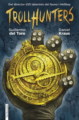 TROLLHUNTERS | 9788416297429 | DEL TORO, GULLERMO/ KRAUS, DANIEL | Galatea Llibres | Librería online de Reus, Tarragona | Comprar libros en catalán y castellano online
