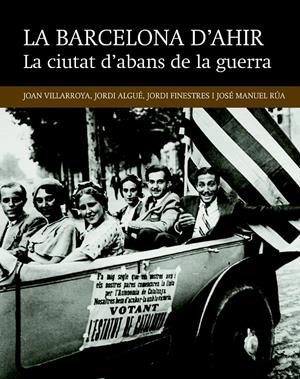 LA CIUTAT D'ABANS DE LA GUERRA (LA BARCELONA D'AHIR, 6) | 9788416139491 | VILLARROYA, JOAN; ALGUÉ, JORDI; FINESTRES, JORDI; RÚA, JOSÉ M. | Galatea Llibres | Librería online de Reus, Tarragona | Comprar libros en catalán y castellano online