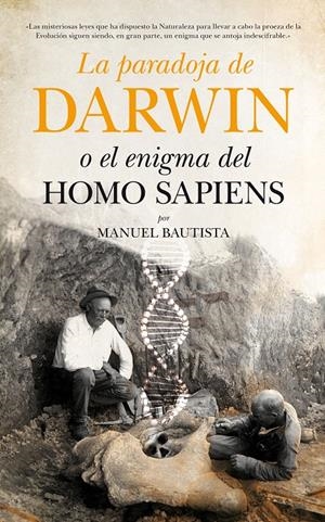 LA PARADOJA DE DARWIN O EL ENIGMA DEL HOMO SAPIENS | 9788494384646 | BAUTISTA PÉREZ, MANUEL | Galatea Llibres | Librería online de Reus, Tarragona | Comprar libros en catalán y castellano online