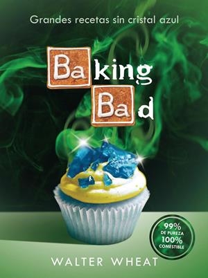 BAKING BAD | 9788416306558 | WHEAT, WALTER | Galatea Llibres | Llibreria online de Reus, Tarragona | Comprar llibres en català i castellà online