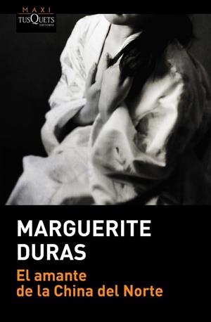 EL AMANTE DE LA CHINA DEL NORTE | 9788490661635 | DURAS, MARGUERITE | Galatea Llibres | Llibreria online de Reus, Tarragona | Comprar llibres en català i castellà online