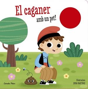EL CAGANER AMB UN PET! | 9788490579718 | MARTÍNEZ, EMMA | Galatea Llibres | Librería online de Reus, Tarragona | Comprar libros en catalán y castellano online