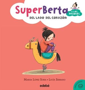 SUPERBERTA Y LOS PRIMOS 3. DEL LADO DEL CORAZON | 9788468315904 | LOPEZ SORIA, MAR / SERRANO, LUCÍA | Galatea Llibres | Llibreria online de Reus, Tarragona | Comprar llibres en català i castellà online