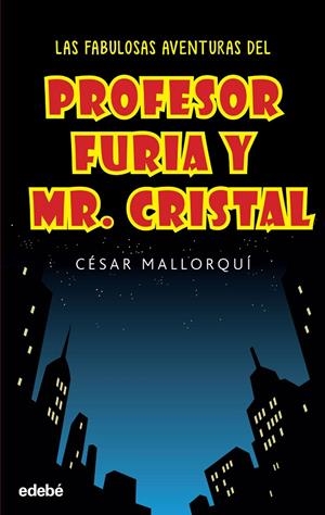 LAS FABULOSAS AVENTURAS PROFESOR FURIA Y MR. CRISTAL | 9788468319537 | MALLORQUI, CESAR | Galatea Llibres | Llibreria online de Reus, Tarragona | Comprar llibres en català i castellà online
