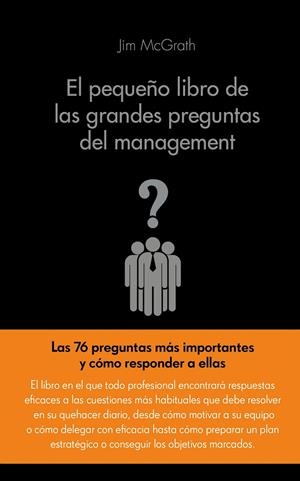 EL PEQUEÑO LIBRO DE LAS GRANDES PREGUNTAS DEL MANAGEMENT | 9788416253104 | MCGRATH, JIM | Galatea Llibres | Llibreria online de Reus, Tarragona | Comprar llibres en català i castellà online