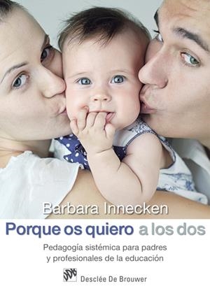 PORQUE OS QUIERO A LOS DOS. PEDAGOGÍA SISTÉMICA PARA PADRES Y PROFESIONALES DE L | 9788433028068 | INNECKEN, BARBARA | Galatea Llibres | Librería online de Reus, Tarragona | Comprar libros en catalán y castellano online