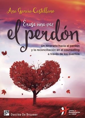 ÉRASE UNA VEZ EL PERDÓN. UN ITINERARIO HACIA EL PERDÓN Y LA RECONCILIACIÓN EN EL | 9788433028037 | GARCÍA-CASTELLANO GARCÍA, ANA | Galatea Llibres | Librería online de Reus, Tarragona | Comprar libros en catalán y castellano online