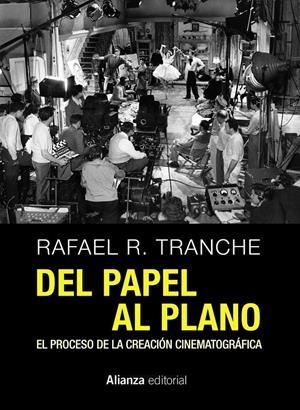 DEL PAPEL AL PLANO. EL PROCESO DE LA CREACIÓN CINEMATOGRÁFICA | 9788491041726 | TRANCHE, RAFAEL R | Galatea Llibres | Llibreria online de Reus, Tarragona | Comprar llibres en català i castellà online