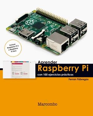APRENDER RASPBERRY PI CON 100 EJERCICIOS PRÁCTICOS | 9788426722539 | FÀBREGAS, FERRAN | Galatea Llibres | Llibreria online de Reus, Tarragona | Comprar llibres en català i castellà online