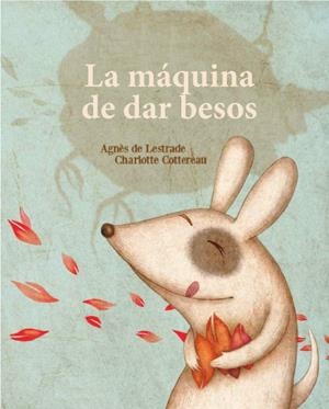 LA MÁQUINA DE FABRICAR BESOS | 9788494284182 | Galatea Llibres | Librería online de Reus, Tarragona | Comprar libros en catalán y castellano online