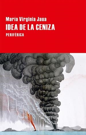 IDEA DE LA CENIZA | 9788416291229 | JAUA, MARÍA VIRGINIA | Galatea Llibres | Llibreria online de Reus, Tarragona | Comprar llibres en català i castellà online