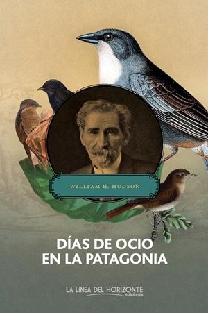 DÍAS DE OCIO EN LA PATAGONIA | 9788415958345 | HUDSON, WILLIAM HENRY | Galatea Llibres | Llibreria online de Reus, Tarragona | Comprar llibres en català i castellà online