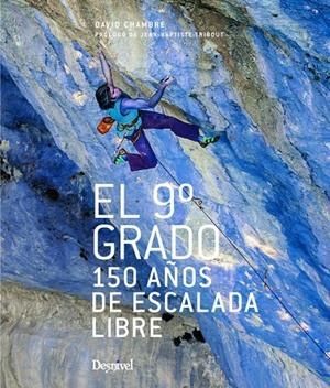EL 9º GRADO 150 AÑOS DE ESCALADA LIBRE | 9788498293388 | DAVID CHAMBRE | Galatea Llibres | Librería online de Reus, Tarragona | Comprar libros en catalán y castellano online
