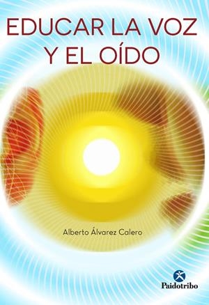EDUCAR LA VOZ Y EL OÍDO | 9788499105796 | ÁLVAREZ CALERO, ALBERTO | Galatea Llibres | Llibreria online de Reus, Tarragona | Comprar llibres en català i castellà online
