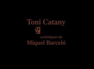 TONI CATANY. CERÀMIQUES DE MIQUEL BARCELÓ | 9788416282371 | Galatea Llibres | Llibreria online de Reus, Tarragona | Comprar llibres en català i castellà online