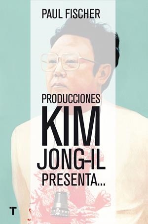 PRODUCCIONES KIM JONG-IL PRESENTA... | 9788416354368 | FISCHER, PAUL | Galatea Llibres | Llibreria online de Reus, Tarragona | Comprar llibres en català i castellà online