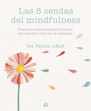 LAS 8 SENDAS DEL MINDFULNESS | 9788484455721 | COLLARD, PATRIZIA | Galatea Llibres | Llibreria online de Reus, Tarragona | Comprar llibres en català i castellà online