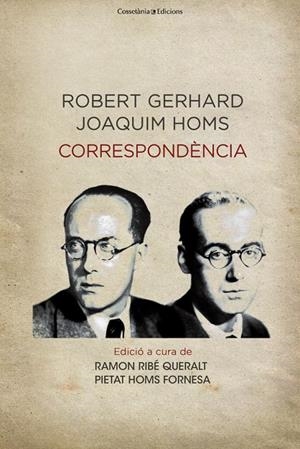 CORRESPONDÈNCIA ROBERT GERHARD - JOAQUIM HOMS | 9788490343777 | RIBÉ, RAMON | Galatea Llibres | Librería online de Reus, Tarragona | Comprar libros en catalán y castellano online