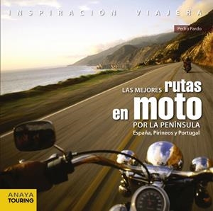 LAS MEJORES RUTAS EN MOTO POR LA PENÍNSULA. ESPAÑA, PIRINEOS Y PORTUGAL | 9788499358406 | PARDO BLANCO, PEDRO | Galatea Llibres | Llibreria online de Reus, Tarragona | Comprar llibres en català i castellà online