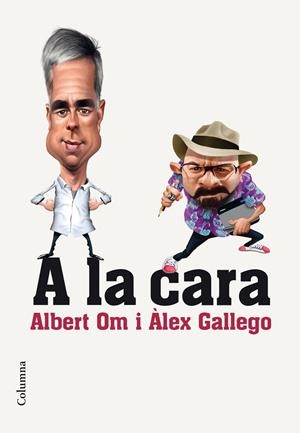 A LA CARA. RETRATS QUE ENS RETRATEN | 9788466420297 | OM, ALBERT: GALLEGO, ÀLEX | Galatea Llibres | Librería online de Reus, Tarragona | Comprar libros en catalán y castellano online