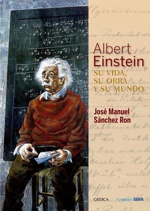 ALBERT EINSTEIN: SU VIDA, SU OBRA Y SU MUNDO | 9788498928976 | SÁNCHEZ RON, JOSE MANUEL | Galatea Llibres | Llibreria online de Reus, Tarragona | Comprar llibres en català i castellà online