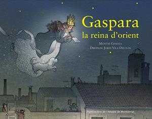 GASPARA, LA REINA D'ORIENT | 9788498838060 | GINESTA, MONTSE / VILA DELCLOS, JORDI | Galatea Llibres | Librería online de Reus, Tarragona | Comprar libros en catalán y castellano online